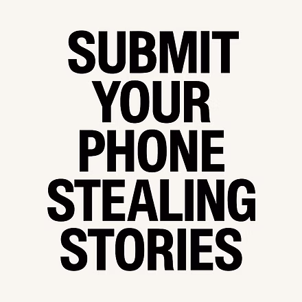 Submit your Phone Stealing stories